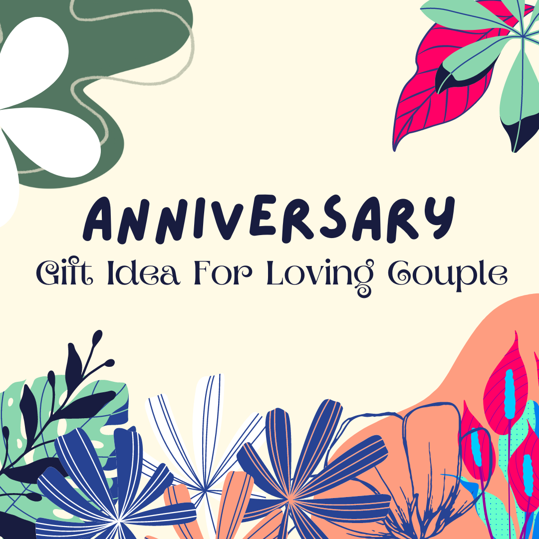 Anniversary Gift Ideas For Loving Couples